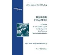 Théologie du Sacrifice: La doctrine de saint Thomas d’Aquin et ses prolongements dans l’œuvre du P. Guérard des Lauriers: La doctrine de saint Thomas ... dans l'oeuvre du P. Guérard des Lauriers