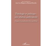 Théologie et politique : une relation ambivalente: Origine et actualisation d'un problème