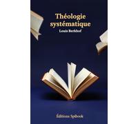 Théologie systématique (French Edition)