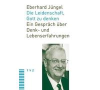 Theologischer Verlag Zurich Die Leidenschaft, Gott Zu Denken (Tascabile)