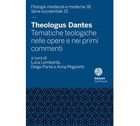 Theologus Dantes. Tematiche teologiche nelle opere e nei primi commenti