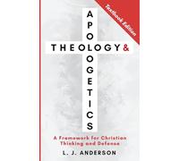 Theology and Apologetics: A Framework for Christian Thinking and Defense: 1