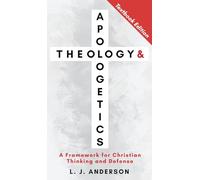 Theology and Apologetics: A Framework for Christian Thinking and Defense: 1