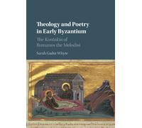 Theology and Poetry in Early Byzantium: The Kontakia of Romanos the Melodist
