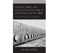 Theology, Ethics, and Technology in the Work of Jacques Ellul (Copertina rigida)