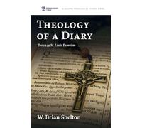 Theology of a Diary: The 1949 St. Louis Exorcism: 10