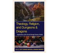 Theology, Religion, and Dungeons & Dragons: Explorations of the Sacred through Fantasy Worlds