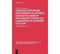 Theon Smyrnaeus Expositio Rerum Mathematicarum Ad Legendum Pl (Copertina rigida)