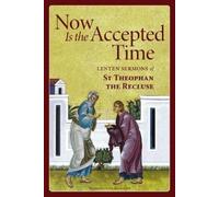 Theophan the Recluse Now Is the Accepted Time (Tascabile)