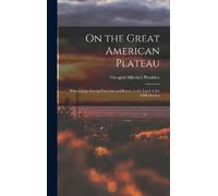 Theophil Mitchell Prudden On the Great American Plateau (Copertina rigida)