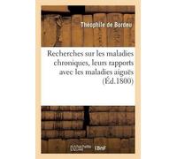 Théophile de Bo Recherches Sur Les Maladies Chroniques, Leurs Rappor (Tascabile)