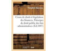Théophile Ducro Cours de Droit Administratif Et de Législation Franç (Tascabile)