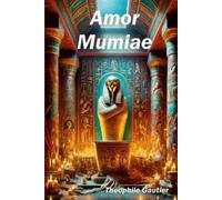 Théophile Gautier Amor Mumiae (Tascabile)
