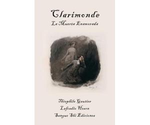 Théophile Gautier Clarimonde, La Muerta Enamorada (Tascabile)