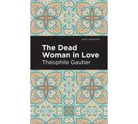 Theophile Gautier The Dead Woman in Love (Tascabile)
