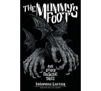 Théophile Gautier The Mummy's Foot and Other Fantastic Tales (Tascabile)