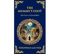 Théophile Gautier The Mummy's Foot (Copertina rigida) Library of Alexandria