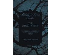 Théophile Gautier The Mummy's Foot (Tascabile)
