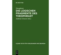 Theophrast Die logischen Fragmente des Theophrast (Copertina rigida)