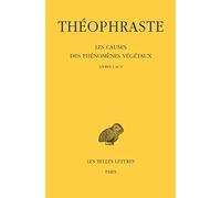 Théophraste Livres I et II: Les Causes Des Phénomènes Végétaux: Tome 1, Livres I et II: 490