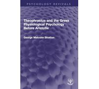 Theophrastus and the Greek Physiological Psychology Before Aristotle