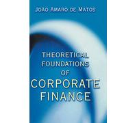 Theoretical Foundations of Corporate Finance by De Matos, Joao Amaro