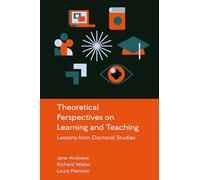 Theoretical Perspectives on Learning and Teaching: Lessons from Doctoral Studies