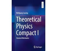 Theoretical Physics Compact I: Classical Mechanics