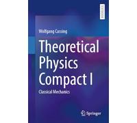Theoretical Physics Compact I: Classical Mechanics