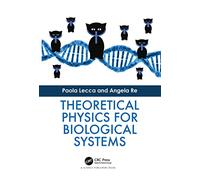 Theoretical Physics for Biological Systems