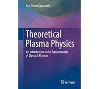 Theoretical Plasma Physics: An Introduction to the Fundamentals of Classical Plasmas