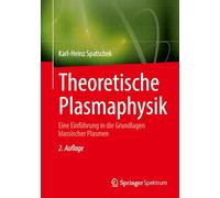 Theoretische Plasmaphysik: Eine Einführung in Die Grundlagen Klassischer Plasmen: Eine Einführung in Die Grundlagen Klassischer Plasmen