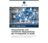 Theoretische und rechtliche Überprüfung der Preispolitik in Kuba: Hauptwidersprüche der Wirtschaftsstruktur des Landes und der Produktionsform der Unternehmen