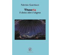 Theoria. Il divino oltre il dogma