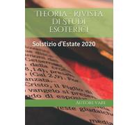 Theoria - Rivista di Studi Esoterici: Solstizio d’Estate 2020 di Aa.vv., 2020,