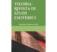 Theoria - Rivista Di Studi Esoterici Solstizio D’Inverno 2019 di Aa.vv., 2019,