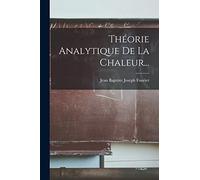 Théorie Analytique De La Chaleur...
