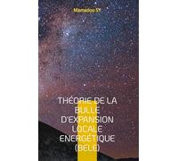 Théorie de la Bulle d'Expansion Locale Energétique (BELE): La relativité dynamique de l'espace-temps et l'amplification de la réponse du vide quantique: 1