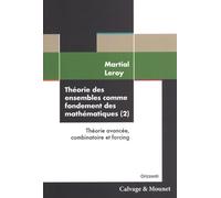 Théorie des ensembles comme fondement des mathématiques: Volume 2, Théorie avancée, combinatoire et forcing