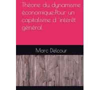 Théorie du dynamisme économique:Pour un capitalisme d ´intérêt général