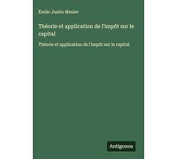 Théorie et application de l'impôt sur le capital: Théorie et application de l'impôt sur le capital