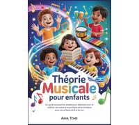Théorie musicale pour enfants: Un guide amusant et simple pour débutants sur le rythme, les notes et la pratique de la musique pour les enfants de 6 à 10 ans