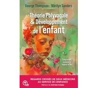 Théorie Polyvagale & Développement de l'enfant: Des systèmes de soins pour renforcer les enfants, les familles et les communautés