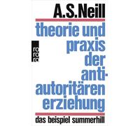 Theorie und Praxis der antiautoritären Erziehung: Das Beispiel Summerhill