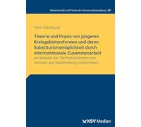 Theorie und Praxis von jüngeren Kreisgebietsreformen und deren Substitutionsmöglichkeit durch interkommunale Zusammenarbeit: am Beispiel der ... von Sachsen und Mecklenburg-Vorpommern: 30