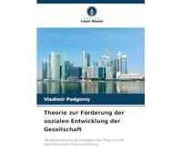 Theorie zur Förderung der sozialen Entwicklung der Gesellschaft: Paradigmatische Grundlagen der Theorie und Mechanismen ihrer Umsetzung