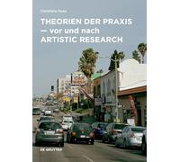 Theorien der Praxis - vor und nach Artistic Research