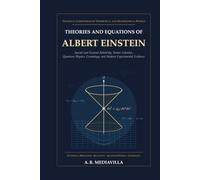 Theories and Equations of Albert Einstein: Special and General Relativity, Tensor Calculus, Quantum Physics, Cosmology, and Modern Experimental Evidence