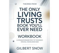 Theories From The Only Living Trusts Book You'll Ever Need: A straightforward path to the book’s original knowledge base