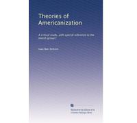 Theories of Americanization: A critical study, with special reference to the Jewish group [